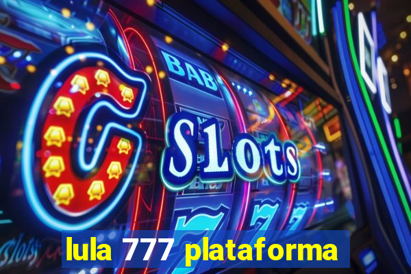 lula 777 plataforma